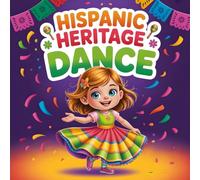 Hispanic Heritage Dance book for kids : A Children’s Storybook About Traditions, Rhythm, and Cultural Pride: Latino Celebrations book