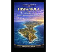 Hispaniola: Dos naciones, una isla - Historia y culturas de un territorio caribeño único