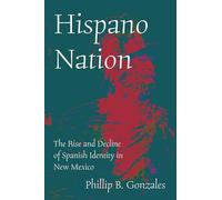 Hispano Nation: The Rise and Decline of Spanish Identity in New Mexico