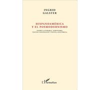 Hispanoamérica y el posmodernismo Teoría literaria, feminismo, textos coloniales y novela histórica - Ingrid Galster - L'harmattan - broché - Essai