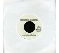 Hiss Golden Messenger - Shot Me in The Head/Jesus Dub
