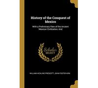 HIST OF THE CONQUEST OF MEXICO
