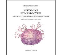 Histamine Et Mastocytes - Mieux Les Comprendre Pour Mieux Agir
