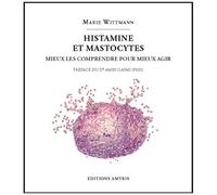Histamine Et Mastocytes - Mieux Les Comprendre Pour Mieux Agir