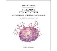 Histamine et mastocytes Mieux les comprendre pour mieux agir - Marie Wittman - Amyris Eds - broché - Guide