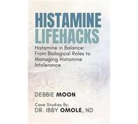Histamine Lifehacks Histamine in Balance From Biological Roles to Managing Histamine Intolerance - Ibby Omole - Amazon Digital Services LLC KDP - Livre en Ibby OmoleIbby Omole (Auteur)