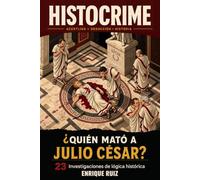 HISTOCRIME: ¿Quién mató a Julio César?: 23 investigaciones de lógica histórica para resolver con lápiz. Enigmas y deducción en la antigua Roma