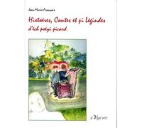 Histoéres, Contes Et Pi Légindes D'éch Poéyi Picard - Suivi De Chés Surpitchets D'poéyis, Édition En Langue Picarde