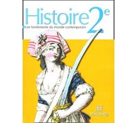 Histoire 2e: Les fondements du monde contemporain