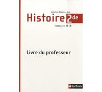 Histoire 2e: Livre du professeur, programme 2010