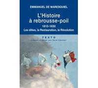 Histoire à rebrousse-poil : 1815-1830 Les élites, la Restauration, la Révolution