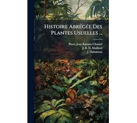 Histoire AbrÃ(c)gÃ(c)e Des Plantes Usuelles ...