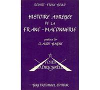 Histoire Abrégée De La Franc-Maçonnerie