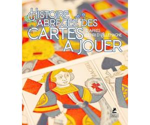 Histoire abrégée des cartes à jouer - D'après Henry-René d'Allemagne
