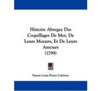Histoire Abregee Des Coquillages de Mer, de Leurs Moeurs, Et de Leurs Amours (1799) Cubieres, Simon Louis Pierre (Auteur)