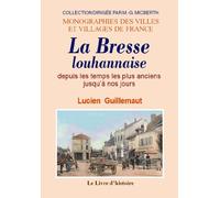 Histoire-album de la Bresse louhannaise - arrondissement de Louhans
