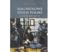 Histoire alcoolique de la Pologne Czasy rozbiorów i powstań Volume 2 (Buch auf Polnisch)