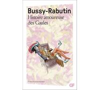 Roger de Bussy-Rabutin – Histoire amoureuse des Gaules – Roman – Poche – Flammarion