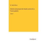 Histoire Amoureuse Des Gaules Suivie De La France Galante