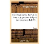 Histoire ancienne de l'Orient jusqu'aux guerres médiques. Les Égyptiens Tome 2 - François Lenormant - Hachette Bnf - broché - Livre