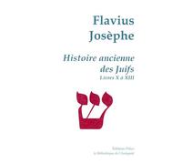 Histoire ancienne des Juifs (livres 10 à 13) - Œuvres complètes tome III. Livres 10 à 13 - Flavius FLAVIUS JOSEPHE - Paleo Eds - broché - Essai