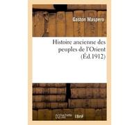 Histoire ancienne des peuples de l'Orient 11e édition - Maspero - Hachette Bnf - broché - Livre