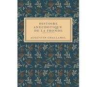 Histoire anecdotique de la Fronde: 1643 à 1653