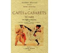 Histoire Anecdotique Des Cafés & Cabarets De Paris