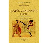 Histoire Anecdotique Des Cafés & Cabarets De Paris