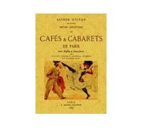 Histoire anecdotique des cafés et cabarets de Paris - Alfred Delvau - Maxtor France - broché - Etude