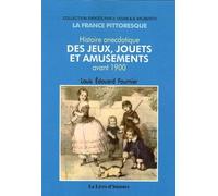 Histoire Anecdotique Des Jeux, Jouets Et Amusements Avant 1900