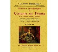 Histoire anecdotique du costume en France - A. Deblay - Maxtor France - broché - Etude