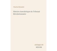 Histoire Anecdotique du Tribunal Révolutionnaire