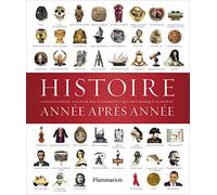 Histoire année après année: Encyclopédie visuelle des événements qui ont marqué l'Histoire