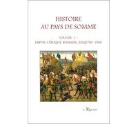 Histoire Au Pays De Somme - Volume 1, Depuis L'époque Romaine Jusqu'en 1900