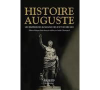 Histoire Auguste - Les Empereurs Romains Des Iie Et Iiie Siècles