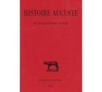 Histoire Auguste. Tome III, 2e partie: Vie d'Alexandre Sévère