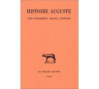 Histoire Auguste, tome I-1 : Introduction générale - Vies d'Hadrien, Aelius, Antonin