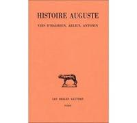 Histoire Auguste, tome I-1 : Introduction générale - Vies d'Hadrien, Aelius, Antonin