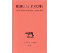 Histoire Auguste - Tome 3 - 1re Partie, Vies De Macrin, Diaduménien Et Héliogabale
