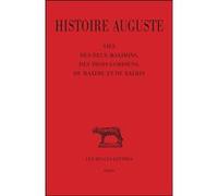 Histoire auguste. Tome IV, 1re partie : Vie des deux Maximins, des trois Gordiens, de Maxime et Balbin François Paschoud (Edité par), François Paschoud (Commentaire)
