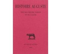 Histoire Auguste. Tome IV, 3e partie : Vies des Trente Tyrans et de Claude François Paschoud (Edité par)