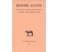 Histoire Auguste : Vie de Probus, Firmus, Saturnin, Proculus et Bonose, Numérien et Carin