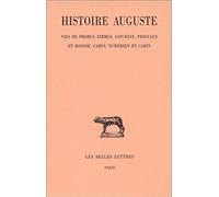 Histoire Auguste : Vie de Probus, Firmus, Saturnin, Proculus et Bonose, Numérien et Carin