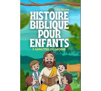 Histoire Biblique Pour Enfants: 52 Leçons D'étude Biblique Sur Le Courage, L'identité Et La Foi Pour Surmonter Les Défis De La Vie Réelle