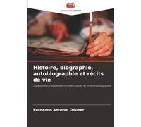Histoire, biographie, autobiographie et récits de vie: Quelques considérations théoriques et méthodologiques