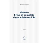 Histoire brève et complète d'une soirée sur l'île Nicolas Bouyssi (Auteur)