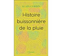 Histoire buissonière de la pluie Alain Corbin (Auteur)