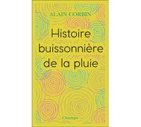 Alain Corbin – Histoire buissonière de la pluie – Essai – Poche – Flammarion