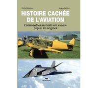 Histoire Cachée De L'aviation - Comment Les Aéronefs Ont Évolué Depuis Les Origines